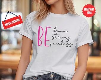 Be Brave Strong Fearless T-shirt: motiverend T-shirt voor dames