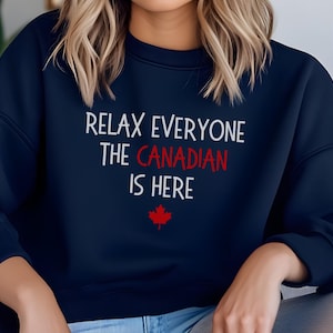Kanada Sweatshirt, jeder entspannt sich der Kanadier ist hier Sweatshirt, Kanada Tag Sweatshirt, kanadisches Sweatshirt, patriotisches Sweatshirt