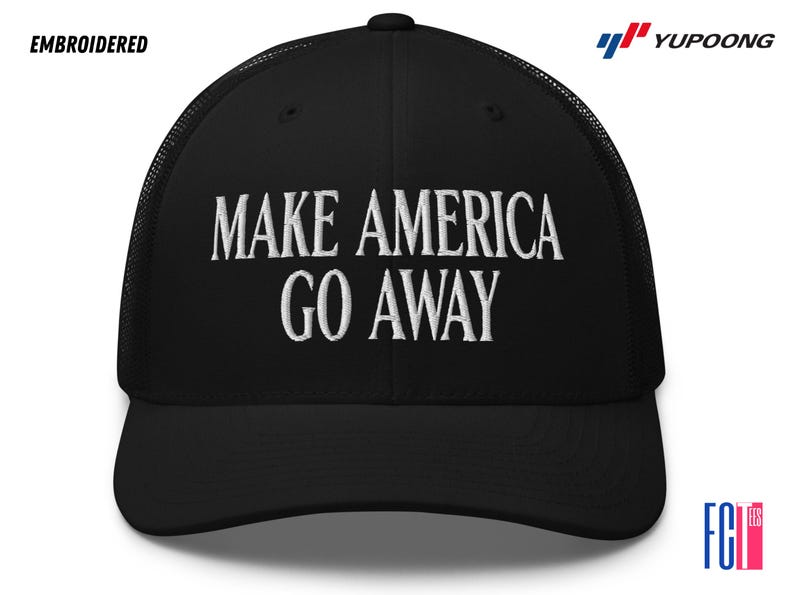 Puede incluir: Gorra de camionero negra con texto bordado en blanco que dice "MAKE AMERICA GO AWAY".