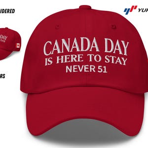 Embroidered Canada Hat for Men for Women, Never 51, Canada Day is Here to Stay , Not your 51st State, Adjustable Strap, Unisex Baseball Hat