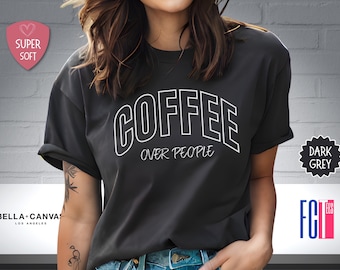 Coffee Over People Shirt: Retro Sarcastic Tee, Coffee Lover Gift