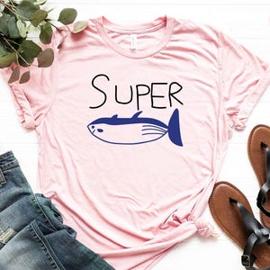 Super Tuna Unisex T-Shirt - Super Tuna Crewneck Shirt Gift