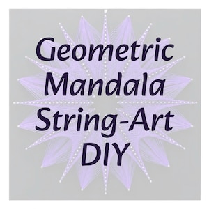 May include: A light purple string art mandala featuring a star-shaped geometric pattern with white pins. The text "Geometric Mandala String-Art DIY" is printed in dark purple letters across the center of the design.