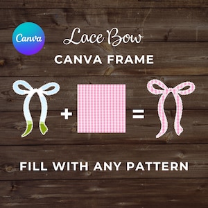 May include: Image promoting a Canva frame design. It features a white lace bow with green accents, a pink gingham square, and a pink lace bow. Text includes "Lace Bow," "CANVA FRAME," and "FILL WITH ANY PATTERN."