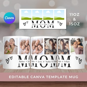 May include: White ceramic mug with a personalized photo collage design. The mug features the word "MOM" in bold black letters, with names below. The design includes hearts and the text "11OZ & 15OZ". The mug is an editable Canva template.
