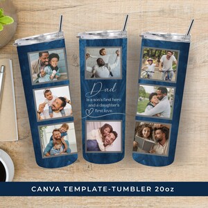 May include: A 20oz tumbler with a blue textured background and a silver lid. The tumbler features multiple family photos and the word "Dad" with the text "Is a son's first hero and a daughter's first love." The bottom of the tumbler reads "CANVA TEMPLATE-TUMBLER 20oz."