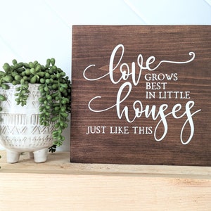 Love Grows Best In Little Houses Just Like This | Family Sign | Wood Sign | Farmhouse Decor | Living Room Decor | Farmhouse Sign