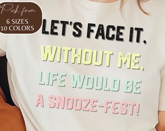 Funny Saying Shirt, Sarcastic Quotes Tee, Life without Me Funny Sayings Tee, Sassy Shirts, Hilarious Joke Tees, Sassy Tee