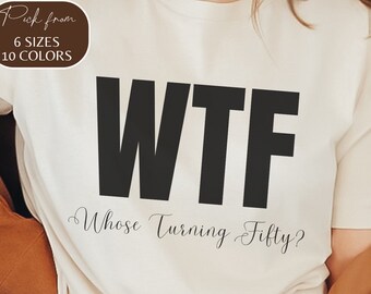 Funny Saying Shirt, Sarcastic Quotes Tee, Turning 50 T Shirt, WTF Funny Sayings Tee, Sassy Shirts, Hilarious Joke Tees, Sassy Tee
