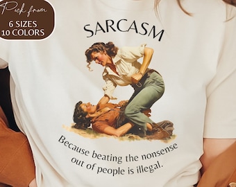 Funny Saying Shirt, Sarcastic Quotes Tee, Sarcasm T Shirt, Sarcastic Funny Sayings Tee, Sassy Shirts, Hilarious Joke Tees, Sassy Tee
