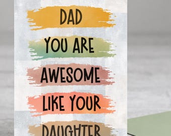 May include: A rectangular greeting card with a light gray checkered background. It features five horizontal, textured brushstroke shapes in yellow, green, mauve, peach, and tan. Black text reads: DAD YOU ARE AWESOME LIKE YOUR DAUGHTER.