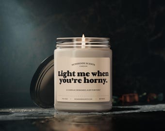 Light Me When You're Horny - Funny Scented Candle by Nonsense Scents