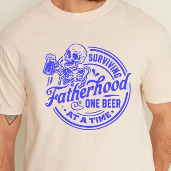 Surviving Fatherhood One Beer at a Time Shirts, Happy Fathers Day Gift Shirt, Drinking Skeleton Father Shirt, Funny Dad Shirt