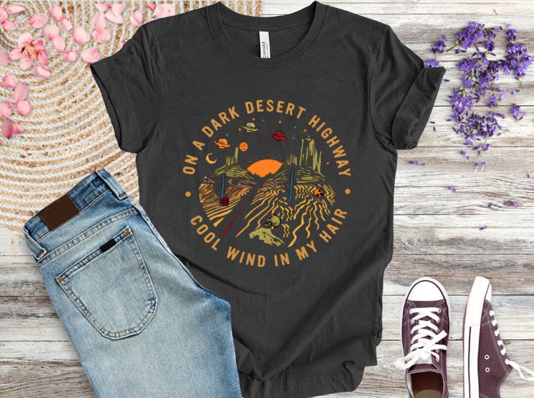 On A Dark Desert Highway Shirt, Adventure Shirt, Travel Shirt, Hiking Shirt, Desert Shirt