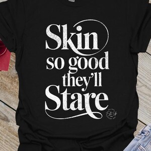 Esthetician clothes uniform shirt, Skin So Good They&#39;ll Stare Tee, Skin Therapist, Beauty Salon Beautician Gift, aesthetician,waxing