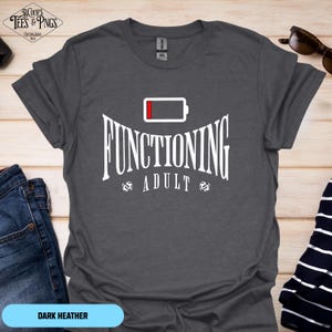 Barely Functioning Adult Funny T Shirt, Tired Mom Dad Shirt, I Need a Break Tee, Adulting Top, Sarcastic Top Gift, Relateable Humor