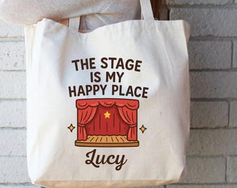 Personalized Theater Tote Bag, The Stage Is My Happy Place, Custom Actress Gift, Drama Teacher Appreciation, Broadway Musical Fan Canvas