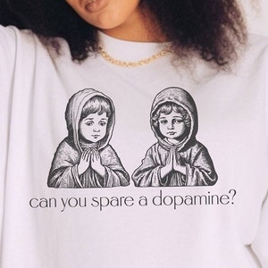 Unisex tshirt that says, Can you spare a dopamine? Dopamine ADHD neurodivergent Oddly Specific Shirts that go hard Cursed Unhinged anxiety aesthetic goth emo unisex anxiety y2k 90s absurd