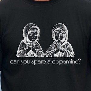 Unisex tshirt that says, Can you spare a dopamine? Dopamine ADHD neurodivergent Oddly Specific Shirts that go hard Cursed Unhinged anxiety aesthetic goth emo unisex anxiety y2k 90s absurd