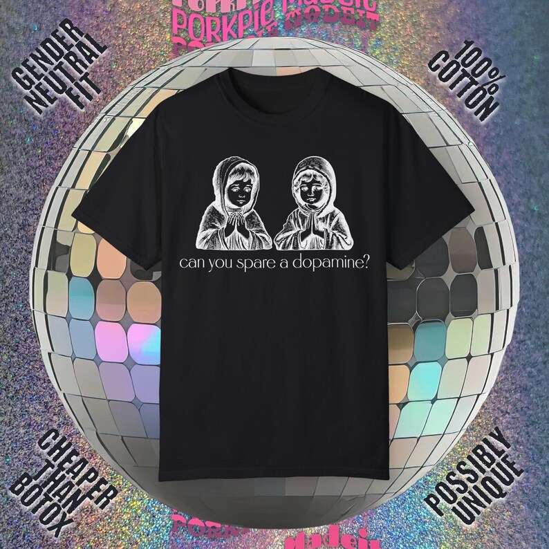 Unisex tshirt that says, Can you spare a dopamine? Dopamine ADHD neurodivergent Oddly Specific Shirts that go hard Cursed Unhinged anxiety aesthetic goth emo unisex anxiety y2k 90s absurd