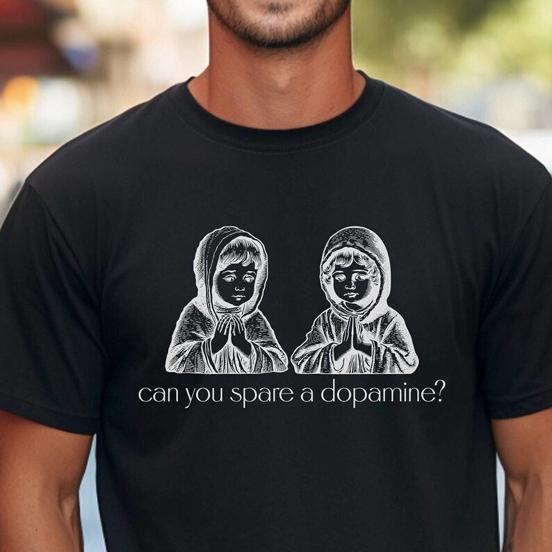 Unisex tshirt that says, Can you spare a dopamine? Dopamine ADHD neurodivergent Oddly Specific Shirts that go hard Cursed Unhinged anxiety aesthetic goth emo unisex anxiety y2k 90s absurd