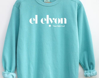 Christian Sweatshirt, Comfort Colors, El Elyon Sweatshirt, Christian Gift for Her, Religious Apparel, Trendy Christian Sweatshirt, God Shirt