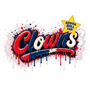 May include: A graphic design with the word "Clowns" in red, white, and blue, with a dripping paint effect. A yellow star with the text "Banana Ball Fan" is in the upper right corner. Splatter effects in red, white, and blue surround the text.