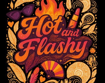 Hot and Flashy - Funny Menopause Digital Download for T-Shirts, Two Versions Included