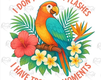 I Don’t Have Hot Flashes I Have Tropical Moments!  Funny Menopause Digital Design Bundle (2 Versions) Hot Flash PNG for T-Shirts & More