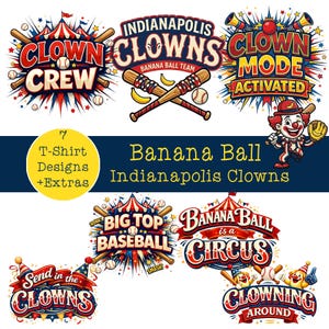 May include: A collection of seven t-shirt designs featuring circus and baseball themes. Designs include text such as "Clown Crew", "Indianapolis Clowns", "Big Top Baseball", and "Banana Ball is a Circus". Baseball bats, baseballs, and clown imagery are prominent.
