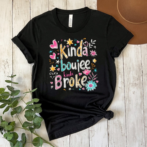 Chic 'Kinda Boujee Kinda Broke' Design with Playful Fonts, Stars, Hearts, and Flowers. PNG sublimation digital download/ file for cricut.