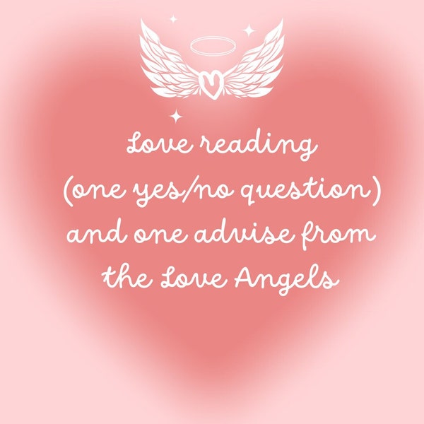 Love reading (one yes/no question) and one advise from the Angels of love