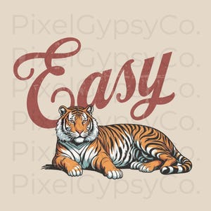 May include: A vintage-style graphic with the word "Easy" in red text with a distressed look. A tiger is lying down below the text. The tiger is orange and black with white stripes.