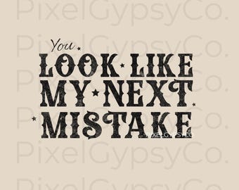 You Look Like My Next Mistake, Cowgirl Western PNG Design, DTF Sublimation, T-shirt PNG, Trucker Hat Design
