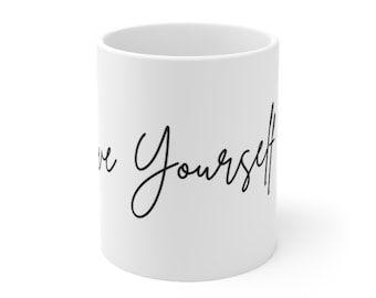 Love yourself Ceramic Mug 11oz