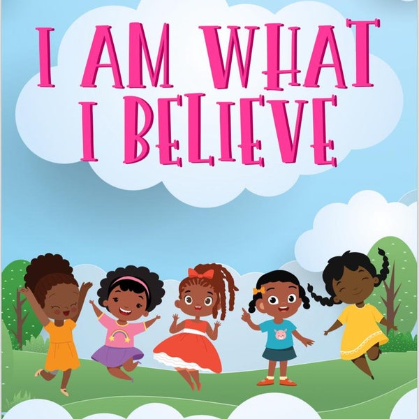 I Am What I Believe. Positive Affirmations Workbook for Black Girls
