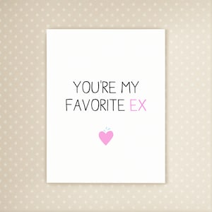 Breakup Card | You're my favorite ex | Divorce Card | Valentine for Ex
