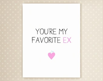 Funny Breakup Card: You're My Favorite Ex