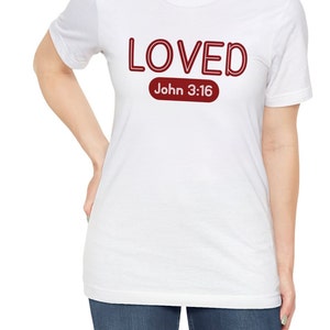 Valentine t-shirt, Loved John 3:16 t-shirt, Jersey Short Sleeve Tee, teacher shirt, mom gift, teacher gift, Easter gift mom, grandma gift image 3