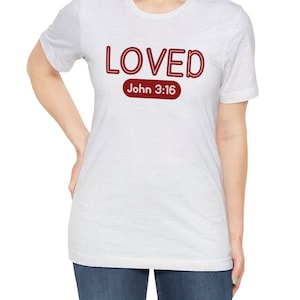 Valentine t-shirt, Loved John 3:16 t-shirt, Jersey Short Sleeve Tee, teacher shirt, mom gift, teacher gift, Easter gift mom, grandma gift image 1