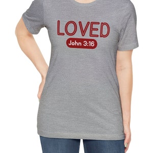 Valentine t-shirt, Loved John 3:16 t-shirt, Jersey Short Sleeve Tee, teacher shirt, mom gift, teacher gift, Easter gift mom, grandma gift image 2