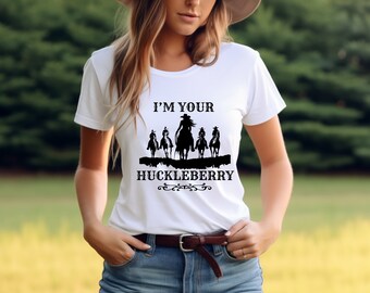 I'm Your Huckleberry Ladies T-shirt, Rodeo Wear for Women, Country Women's Tee, Popular Saying Tee, Unisex Jersey Short Sleeve Tee