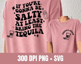 If You're Salty At least Bring The Tequila Design