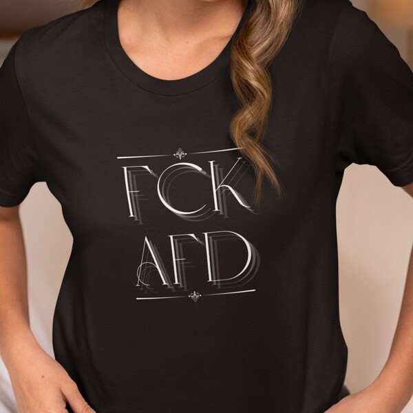 T-Shirt (FCK AFD) - Against the Right, streetwear for men and women, unisex, gift idea, motivation, against racism, for democracy