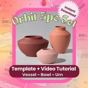 May include: A three-piece set of vessels in varying shades of terracotta, including a wide bowl, a smaller bowl, and a tall urn. The image features the text Orbit 3pc Set, Instant Download, and Template + Video Tutorial Vessel ~ Bowl ~ Urn.