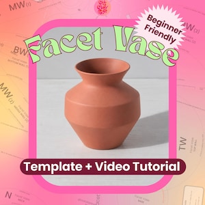 May include: A terracotta-colored vase with a wide, faceted body and a flared rim. The image includes text that reads "Facet Vase", "Beginner Friendly", and "Template + Video Tutorial" against a pink background with pattern markings.
