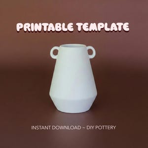 May include: A white ceramic vase with two loop handles, set against a brown background. The text "PRINTABLE TEMPLATE" is at the top, and "INSTANT DOWNLOAD ~ DIY POTTERY" is at the bottom.