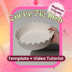 May include: A white ceramic pie dish with a scalloped, wavy rim. The image features text that reads Curvy Pie Dish, Beginner Friendly, and Template + Video Tutorial. The dish is presented against a background of printed paper templates.