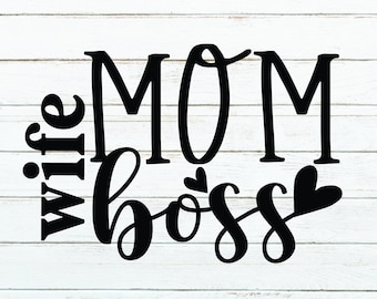 Mom Wife Boss SVG PNG, Mom Svg, Mom Vibes Svg, Mom life svg, Blessed Mama Svg, Mother's Day Svg, Mom Mode Svg, Mom Shirt Svg, Girl Mom Svg