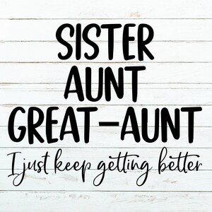 Sister Aunt Great Aunt Svg, Sister Svg, Aunt Svg, Pregnancy Announcement Png, Great Aunt Svg, Aunt Gift Svg, Great Sister Svg Auntie Shirt